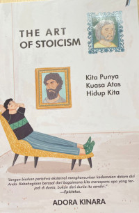 Image of The Art of Stoicism = Kita Punya Kuasa Atas Hidup Kita